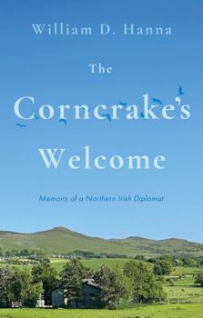 Paperback The Corncrake's Welcome: Memoirs of a Northern Irish Diplomat Book