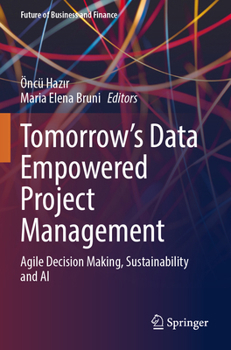Paperback Tomorrow's Data Empowered Project Management: Agile Decision Making, Sustainability and AI Book