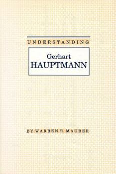 Understanding Gerhart Hauptmann (Understanding Modern European and Latin American Literature) - Book  of the Understanding Modern European and Latin American Literature