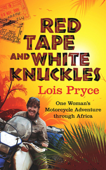 Paperback Red Tape and White Knuckles: One Woman's Motorcycle Adventure Through Africa Book