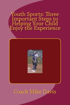 Paperback Youth Sports: Three Important Steps to Helping Your Child Enjoy the Experience Book