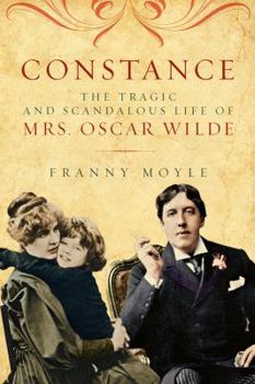 Hardcover Constance: The Tragic and Scandalous Life of Mrs. Oscar Wilde Book