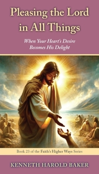 Pleasing the Lord in All Things (Faith's Higher Ways)