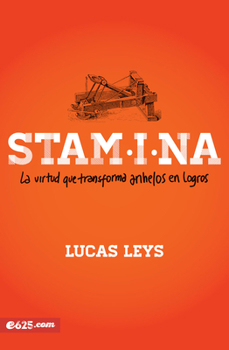 Hardcover Stamina: La Virtud Que Transforma Anhelos En Logros [Spanish] Book