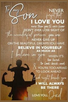 Dad To My Son I Love Believe In Yourself As Much As  Lined Notebook Journal, 100 Pages (6 x 9 Inches) Blank Ruled Writing Journal With Inspirational ... for Father Day Mother Day Family Ideas .