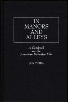 Hardcover In Manors and Alleys: A Casebook on the American Detective Film Book