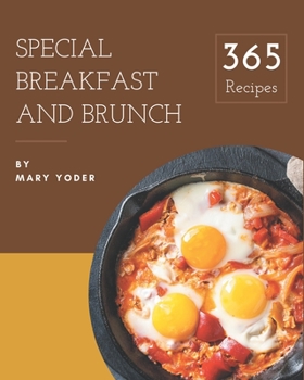 Paperback 365 Special Breakfast and Brunch Recipes: Explore Breakfast and Brunch Cookbook NOW! Book