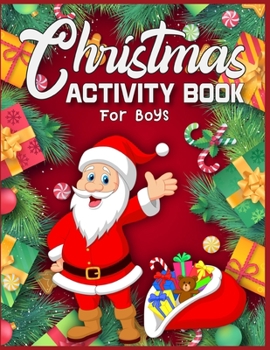 Paperback Christmas Activity Book For Boys: A Fun Kid Workbook Game For Learning, Coloring, Color By Number, Word Search, Mazes, Crosswords, Word Scramble and M Book