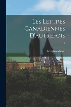 Paperback Les Lettres Canadiennes D'autrefois; 1 Book