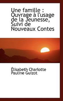 Une Famille : Ouvrage ? l'usage de la Jeunesse, Suivi de Nouveaux Contes