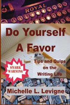 Paperback Do Yourself a Favor: Tips & Quips of the Writing Life Book