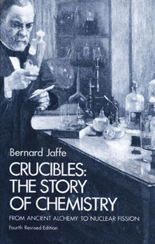 Paperback Crucibles: The Story of Chemistry from Ancient Alchemy to Nuclear Fission Book