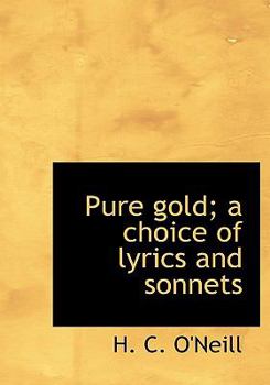 Hardcover Pure gold; a choice of lyrics and sonnets Book