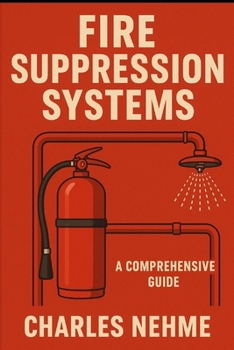 Fire Suppression Systems: A Comprehensive Guide