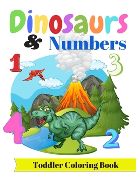 Paperback Dinosaurs & Numbers: Toddler Coloring Book: Big Coloring book for Toddlers & Kids Book
