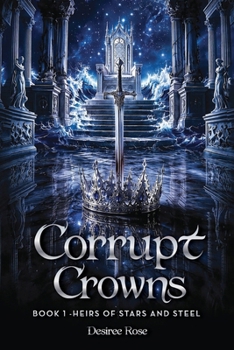Paperback Corrupt Crowns: Heirs Of Stars And Steel Book