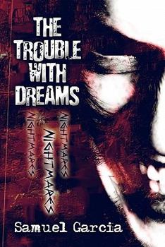 Paperback The Trouble with Dreams: Nightmares Book