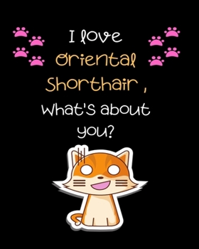 I love Oriental shorthair, What's about you?: Teacher Planner Notebook For kindergarten and primary school teacher who love cats | Daily Weekly ... ... Gift | Undated 8x10 150 Pages white Paper
