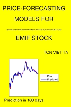 Paperback Price-Forecasting Models for iShares S&P Emerging Markets Infrastructure Index Fund EMIF Stock Book