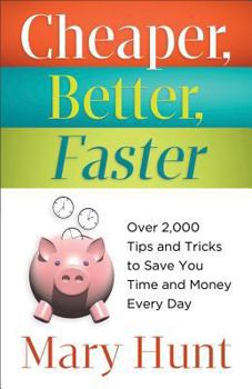 Paperback Cheaper, Better, Faster: Over 2,000 Tips and Tricks to Save You Time and Money Every Day Book