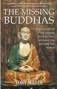 Paperback The Missing Buddhas: The mystery of the Chinese Buddhist statues that stunned the Western art world Book