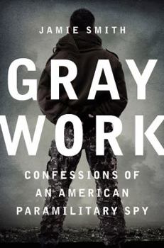Paperback Gray Work: Confessions of an American Paramilitary Spy [Large Print] Book