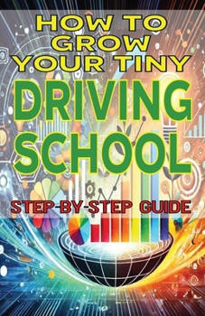 How to Grow Your Tiny Driving School