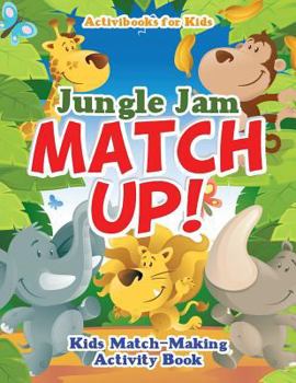 Paperback Jungle Jam Match Up! Kids' Match-Making Activity Book