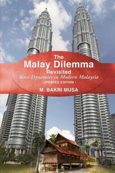 Paperback The Malay Dilemma Revisited: Race Dynamics In Modern Malaysia - Updated Edition Book