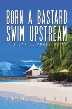 Paperback Born A Bastard - Swim Upstream Book