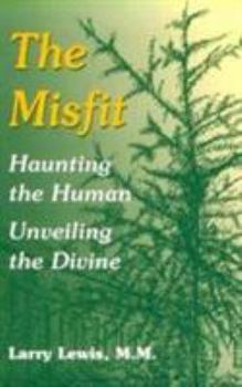 Paperback The Misfit: Haunting the Human--Unveiling the Divine Book