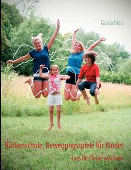 Paperback Rückenschule, Bewegungsspiele für Kinder: Lass dir Flügel wachsen [German] Book