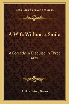 Paperback A Wife Without a Smile: A Comedy in Disguise in Three Acts Book