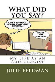 Paperback What Did You Say?: My Life as an Audiologist Book