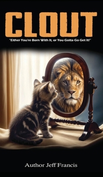 Hardcover Clout: Either You're Born With It, or You Gotta' Go Get It! Book