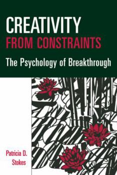 Paperback Creativity from Constraints: The Psychology of Breakthrough Book