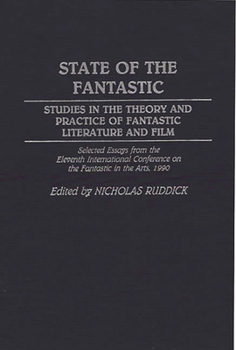 Hardcover State of the Fantastic: Studies in the Theory and Practice of Fantastic Literature and Film Book