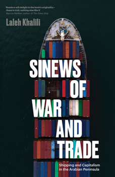 Paperback Sinews of War and Trade: Shipping and Capitalism in the Arabian Peninsula Book