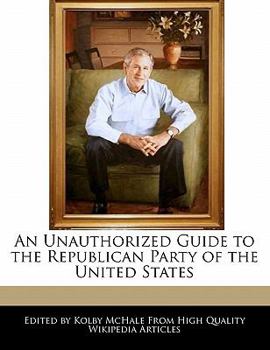 An Unauthorized Guide to the Republican Party of the United States