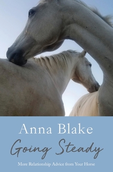Paperback Going Steady: More Relationship Advice from Your Horse Book