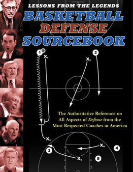 Paperback Lessons from the Legends: Basketball Defense Sourcebook: The Authoritative Reference on All Aspects of Defense from the Most Respected Coaches in Amer Book