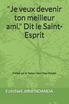 Paperback Je veux devenir ton meilleur ami. Dit le Saint-Esprit [French] Book