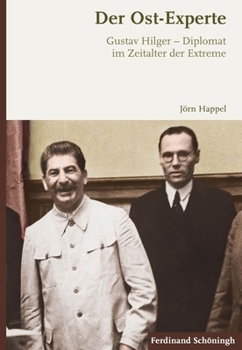 Hardcover Der Ost-Experte: Gustav Hilger - Diplomat Im Zeitalter Der Extreme [German] Book