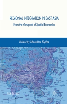 Paperback Regional Integration in East Asia: From the Viewpoint of Spatial Economics Book