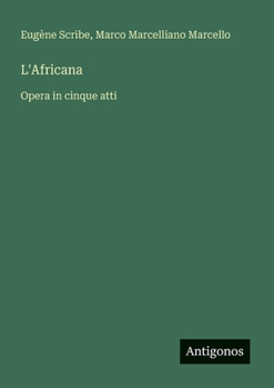 L'Africana: Opera in cinque atti (Italian Edition)