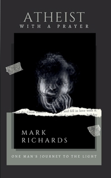 Paperback Atheist With A Prayer: One Man's Journey to the Light Book