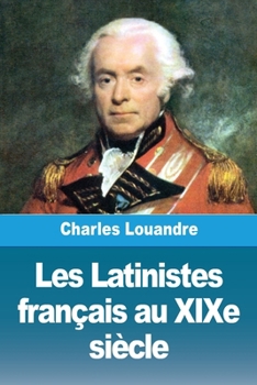 Paperback Les Latinistes français au XIXe siècle [French] Book