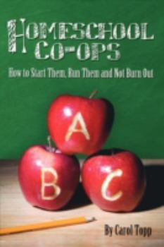 Paperback Homeschool Co-ops: How to Start Them, Run Them and Not Burn Out Book