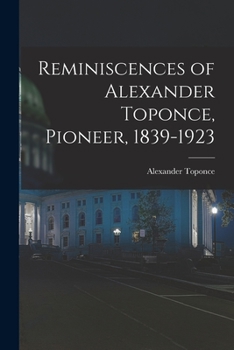 Paperback Reminiscences of Alexander Toponce, Pioneer, 1839-1923 Book