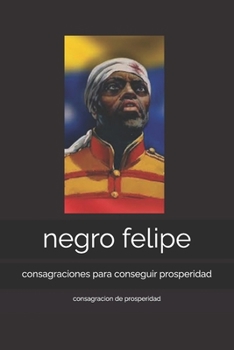 Paperback negro felipe: consagraciones para conseguir prosperidad [Spanish] Book